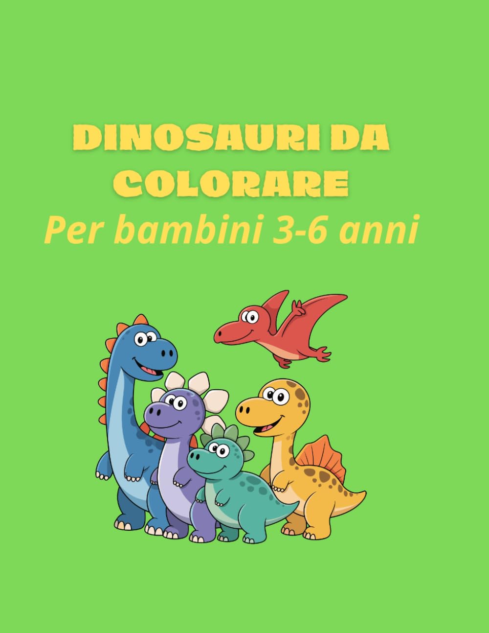 DINOSAURI DA COLORARE PER BAMBINI: (3-6 anni) Libro da colorare con dinosauri carini