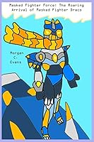 Masked Fighter Force: The Roaring Arrival of Masked Fighter Draco B08DSNCVPB Book Cover