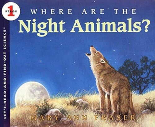 Where Are the Night Animals?: A STEM Picture Book About Nocturnal Wildlife and Amphibians for Kids (Ages 4-8) (Let's-Read-and-Find-Out Science 1)