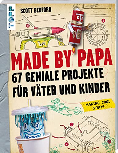 Made by Papa  67 geniale Projekte für Väter und Kinder