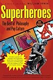 Superheroes: The Best of Philosophy and Pop Culture (The Blackwell Philosophy and Pop Culture) (English Edition)