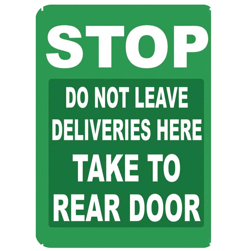 8X12 Inch Robust Metal Sign Stating 'Do Not Leave Deliveries Here, Take to Rear Door' - a Green And White Warning Sign Suitable for Parking Areas, Business Entrances, And Deli