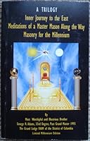 Inner Journey to the East; Meditations of a Master Mason Along the Way; Masonry for the Millenium (A Trilogy) 0967788102 Book Cover