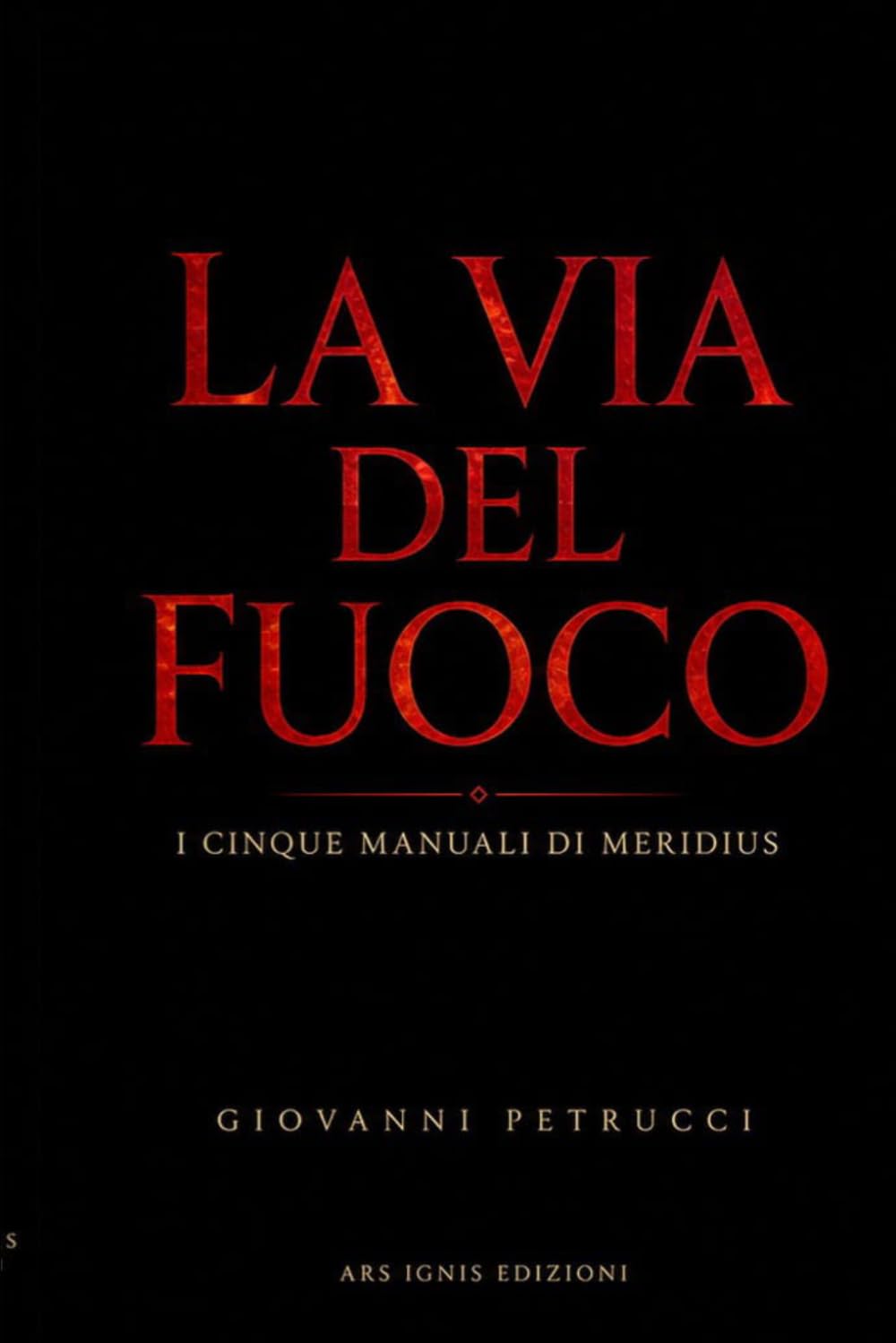 LA VIA DEL FUOCO: I Cinque Manuali di Meridius