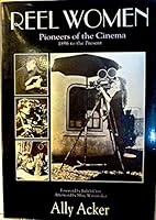 Reel Women: Pioneers of the Cinema, 1896 to the Present 0826405797 Book Cover
