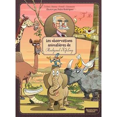 Les observations animali&egrave;res de Rudyard Kipling - Tome 1 - Les oservations animali&egrave;res de Rudyard Kipling