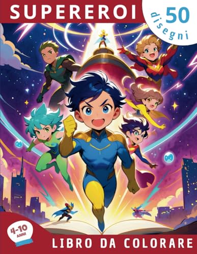 Supereroi: Libro da Colorare per Bambini con Supereroi Unici – Attività Creativa per Età 4-10 Anni