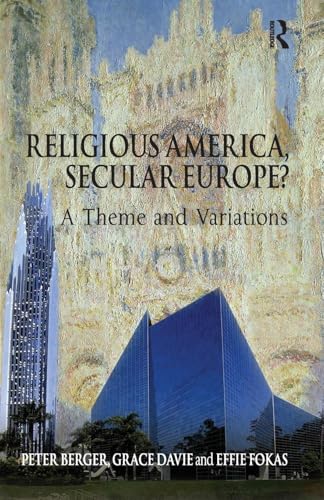 Religious America, Secular Europe?: A Theme and Variations