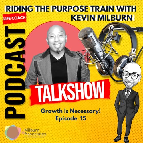 Episode 15- Growth is Necessary