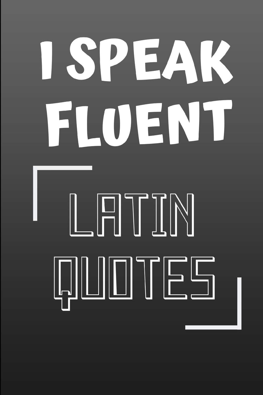 I Speak Fluent Latin Quotes: A grey cover notebook for your Latin writings.