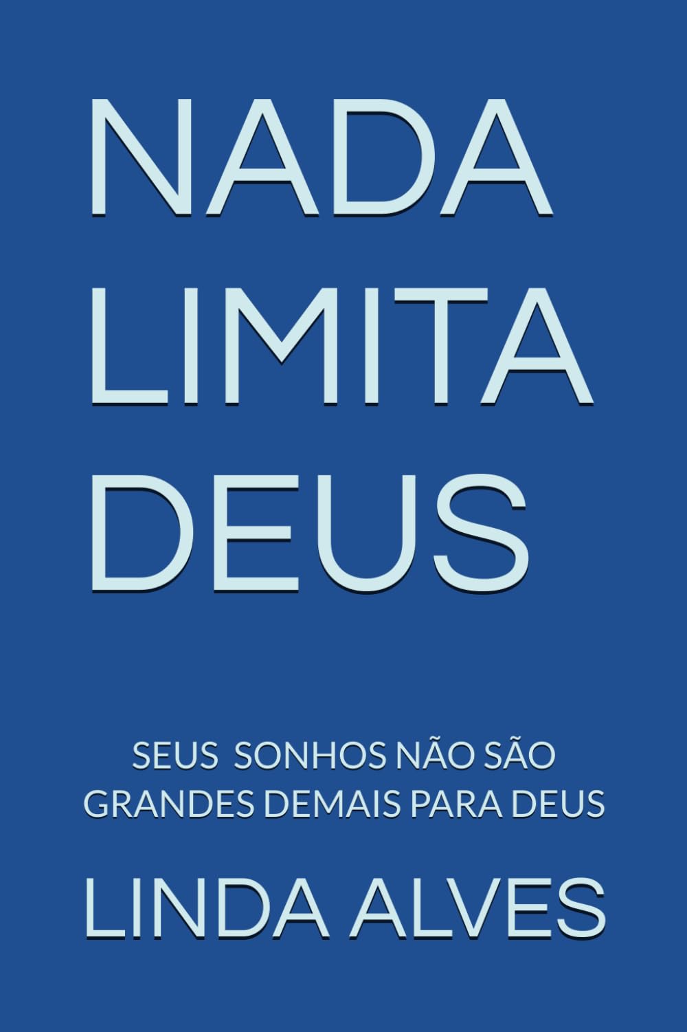NADA LIMITA DEUS: SEUS SONHOS NÃO SÃO GRANDES DEMAIS PARA DEUS