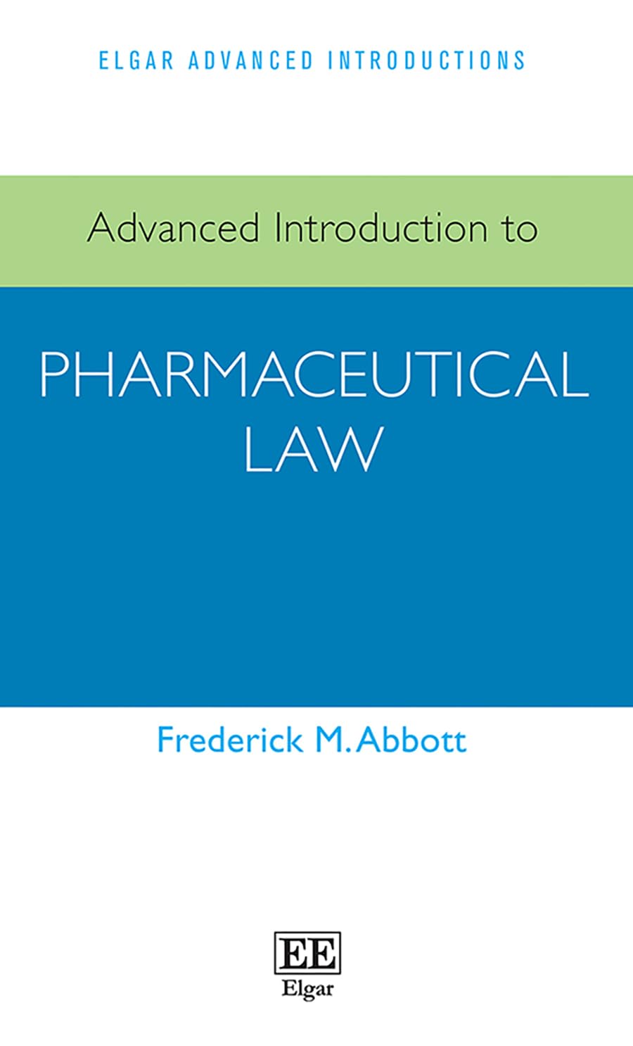 Advanced Introduction to Pharmaceutical Law (Elgar Advanced Introductions series)