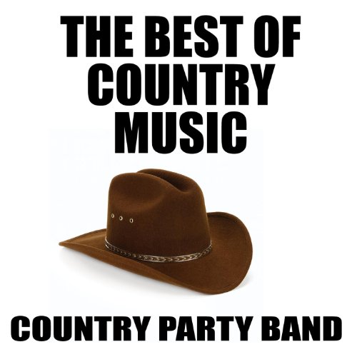 The Best of Country Music The Country Party Band Digital Music