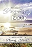 Angels Book: Inspiring Stories of Heavenly Assistants
