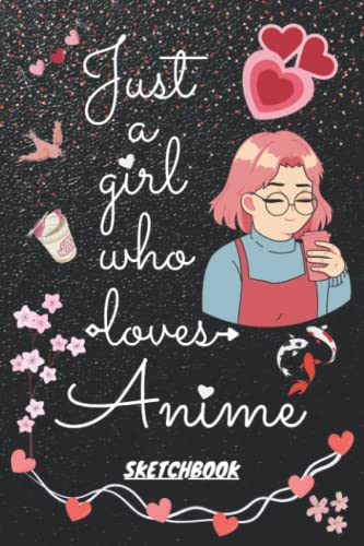 Just A Girl Who Loves Anime Sketchbook: 6x9 140 Blank Pages with Cute Anime Themed Cover for Drawing, Doodling, Sketching and Writing | Anime Lover ... Sketch Artist, Teen, Kids and Adults image 2