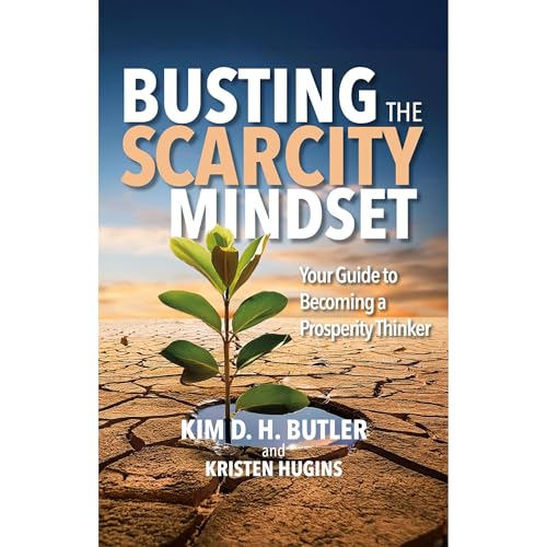 Busting the Scarcity Mindset by Kim D. H. Butler, Kristen Hugins episode artwork