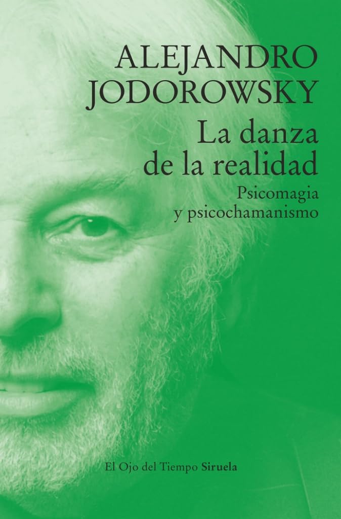 La danza de la realidad: Psicomagia y psicochamanismo: 154 (El Ojo del Tiempo)