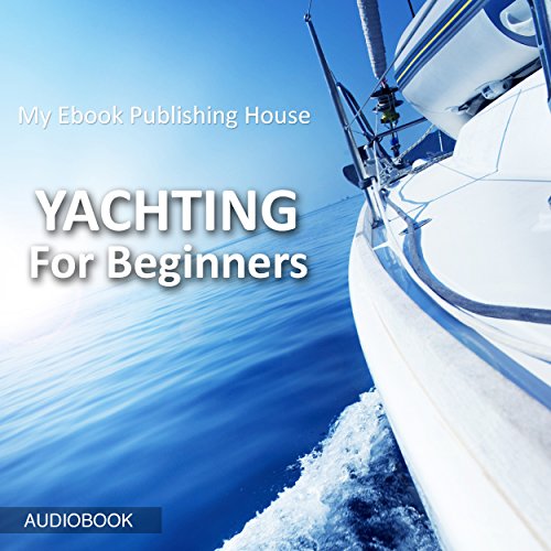 My Ebook Publishing House presents Yachting for Beginners episode artwork