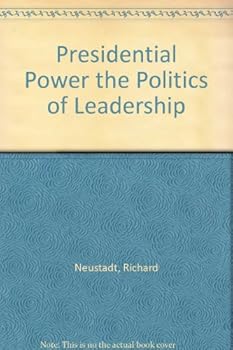 Hardcover Presidential Power the Politics of Leadership Book