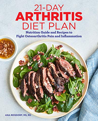 21-Day Arthritis Diet Plan: Nutrition Guide and Recipes to Fight Osteoarthritis Pain