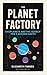 Produktbild The Planet Factory: Exoplanets and the Search for a Second Earth