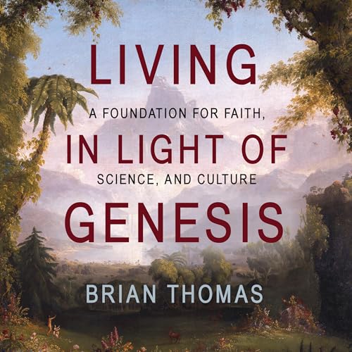 Living in Light of Genesis [Written by Dr. Brian Thomas] episode artwork