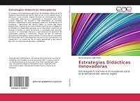 Estrategias Didácticas Innovadoras: Estrategias Creativas e Innovadoras para la enseñanza del idioma Inglés 6202169893 Book Cover