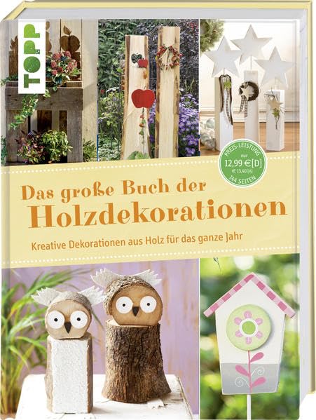 Das große Buch der Holzdekorationen: Kreative Dekorationen aus Holz für das ganze Jahr