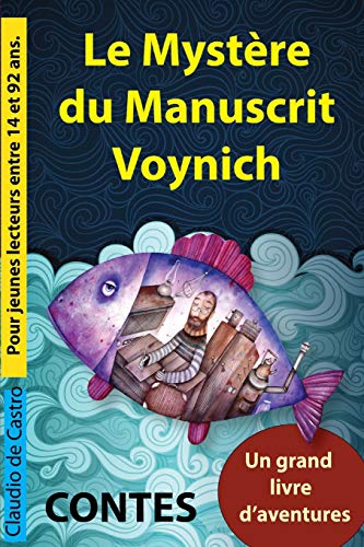 LE MYSTERE Du MANUSCRIT VOYNICH: Contes. Un grand livre d’aventures LE MYSTERE Du MANUSCRIT VOYNICH: Contes. Un grand livre d’aventures