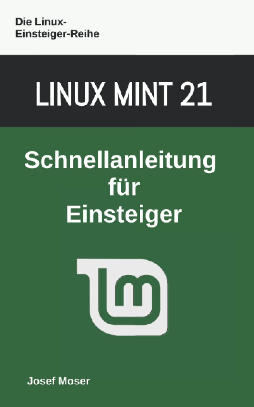 Linux Mint 21: Schnellanleitung für Einsteiger (German Edition)