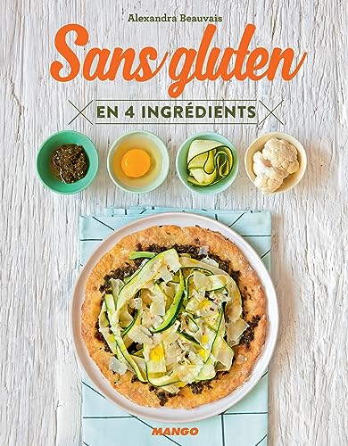 Sans gluten en 4 ingrédients (Cuisinez en 4 ingrédients max)