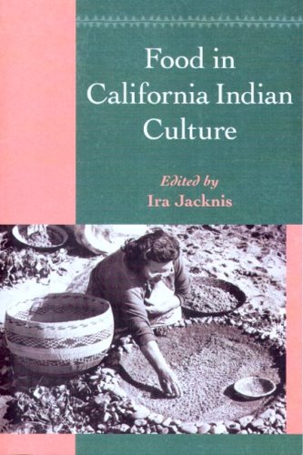 Food in California Indian Culture (Classics in California Anthropology)