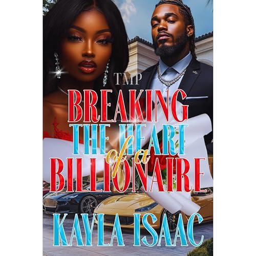 BREAKING THE HEART OF A BILLIONAIRE by KAYLA ISAAC episode artwork