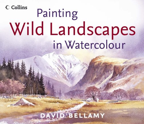 Painting Wild Landscapes in Watercolour Painting Wild Landscapes in Watercolour