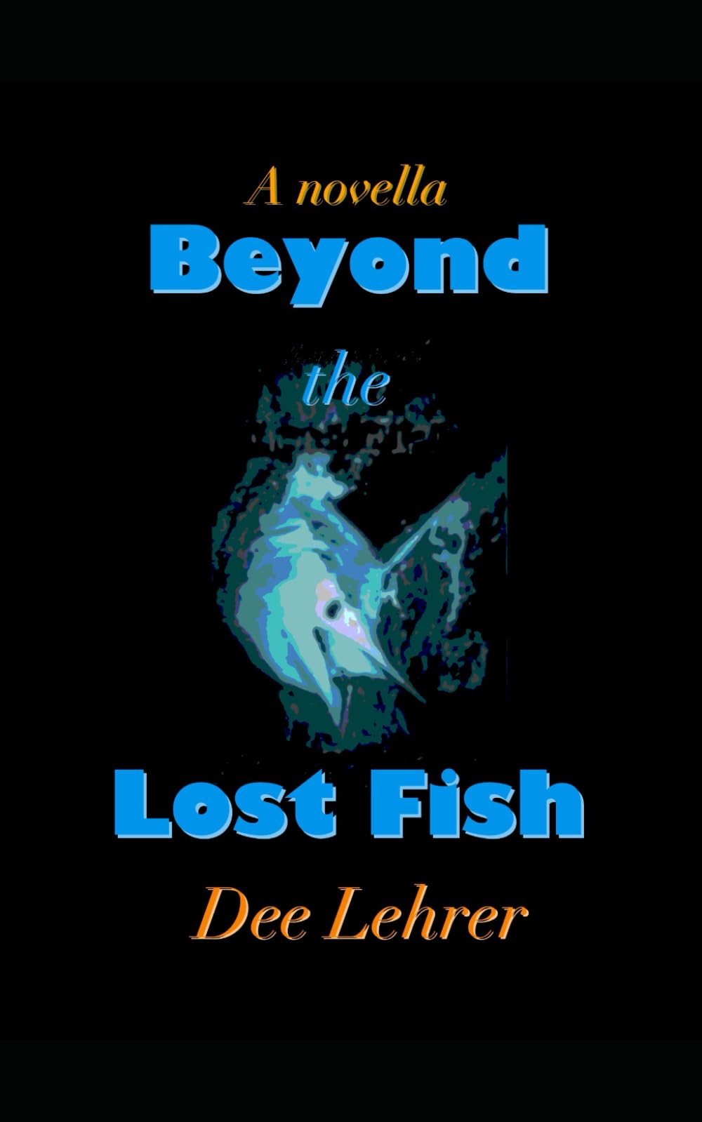 Beyond the Lost Fish: A Novella