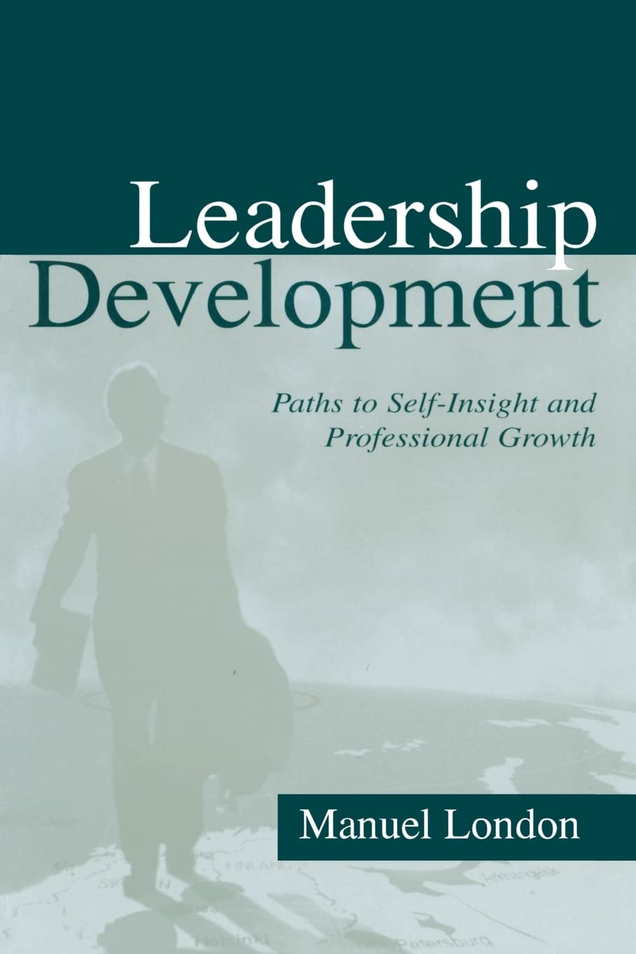 Leadership Development: Paths To Self-insight and Professional Growth