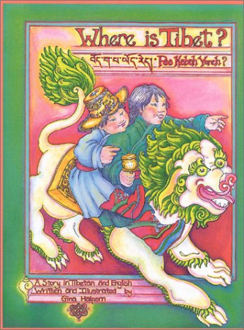 Where Is Tibet: A Story in Tibetan and English Where Is Tibet: A Story in Tibetan and English