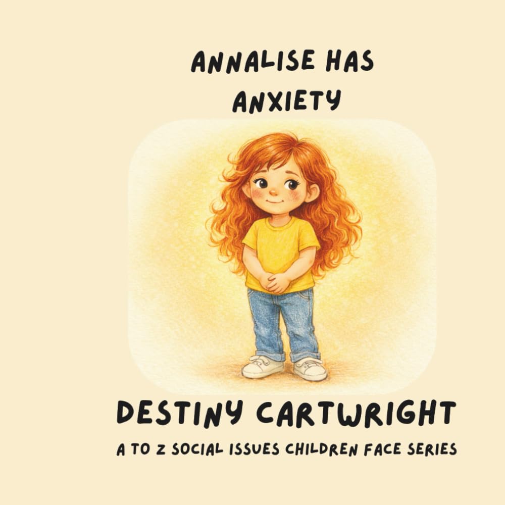 Annalise has Anxiety (A to Z Social Issues Children Face)