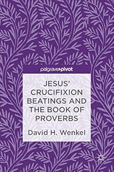 Hardcover Jesus' Crucifixion Beatings and the Book of Proverbs Book