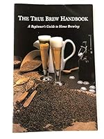 The True Brew Handbook: A Beginner's Guide to Home Brewing B071GD4QLH Book Cover