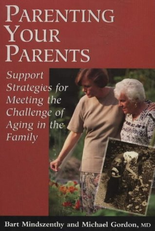 Parenting Your Parents: Straight Talk About Aging in the Family