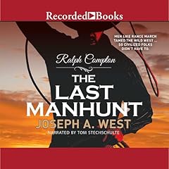 The Last Manhunt Audiobook By Ralph Compton, Joseph A. West cover art