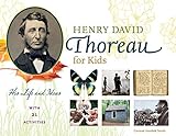 Henry David Thoreau for Kids: His Life and Ideas, with 21 Activities (For Kids series)