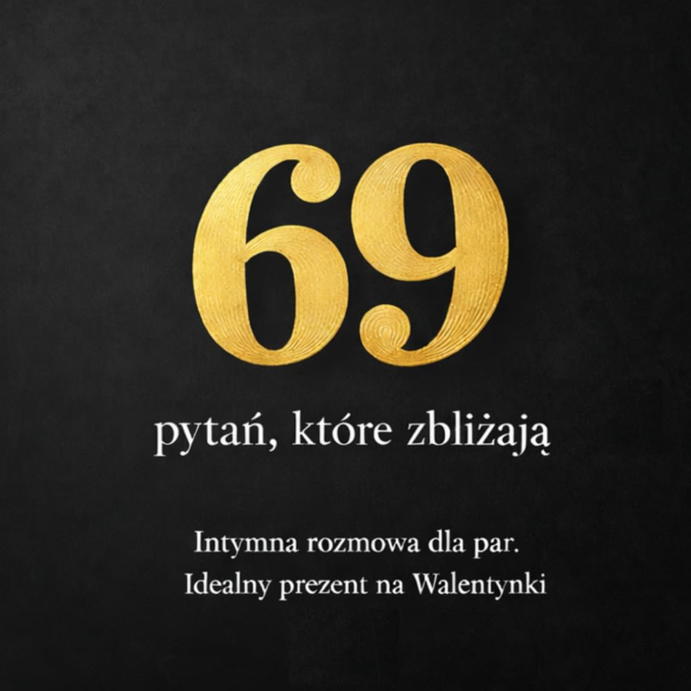 69 pytań, które zbliżają: Intymna rozmowa dla par. Prezent na Walentynki i wieczór we dwoje