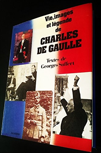 Vie, images et légende de Charles de Gaulle.
