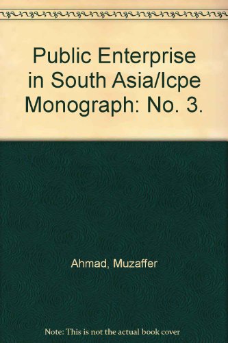 Public Enterprise in South Asia/Icpe Monograph: No. 3.