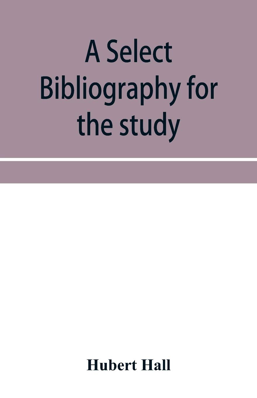 A select bibliography for the study, sources, and literature of English medival economic history