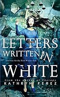 Letters Written in White 1517280192 Book Cover