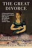 The Great Divorce: A Nineteenth-Century Mother's Extraordinary Fight Against Her Husband, the Shakers, and Her Times