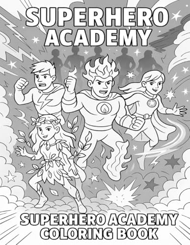 Superhero Academy: Coloring Book: 30 Heroes to Color + Bonus Creative Pages